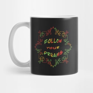 Follow your dreams Mug